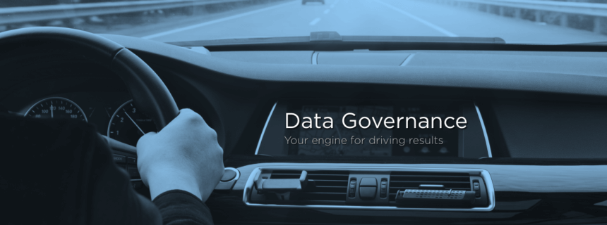 Data Governance: Your Engine for Driving Results