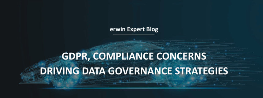 GDPR, Compliance Concerns Driving Data Governance Strategies