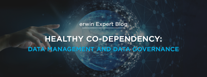 Healthy Co-Dependency: Data Management and Data Governance