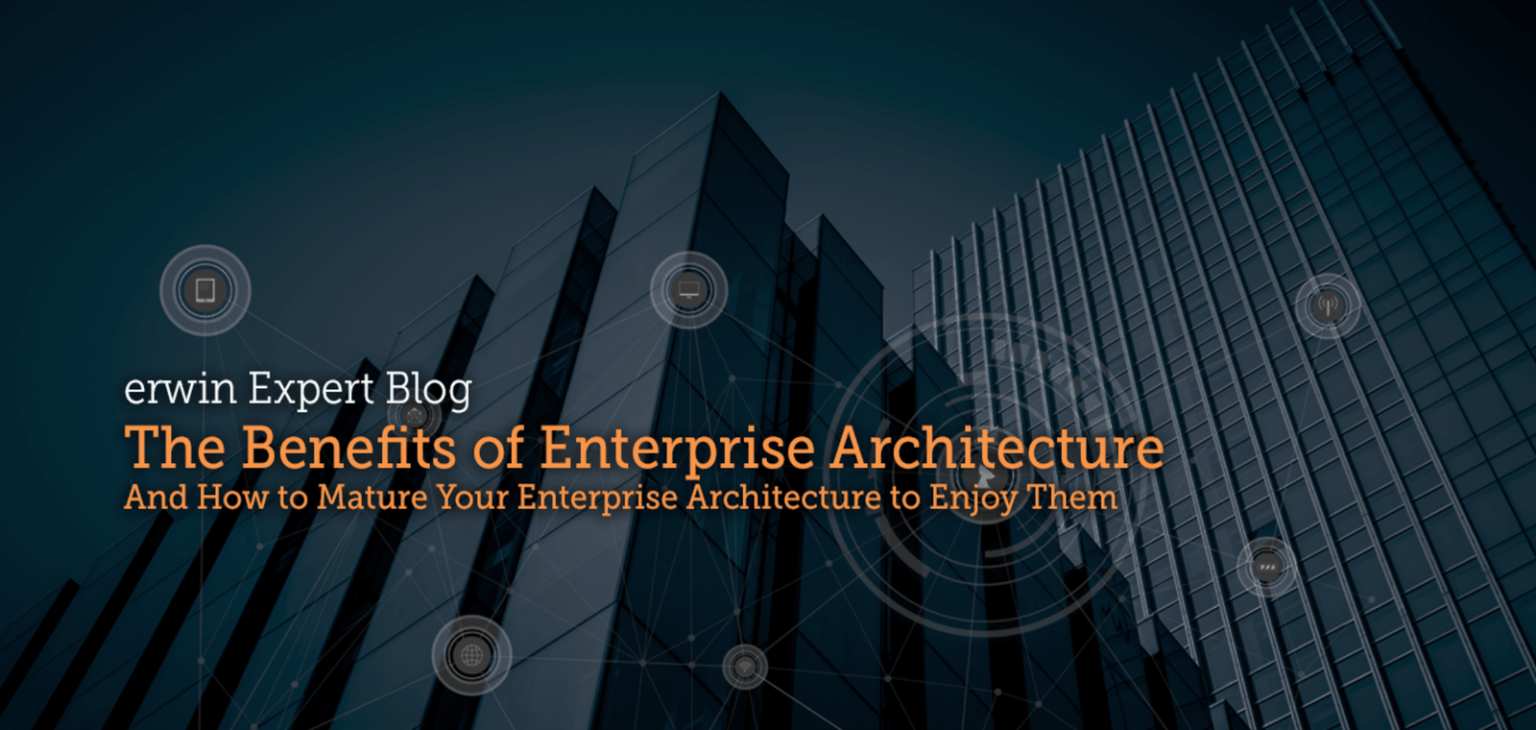 Top 3 Benefits of Enterprise Architecture erwin Expert Blog